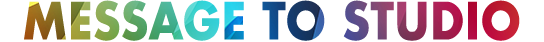Message to the Studio