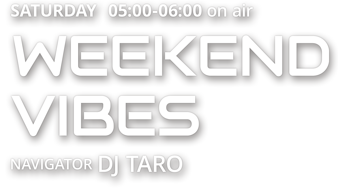 WEEKEND VIBES | SATURDAY/SUNDAY 05:00 - 06:00